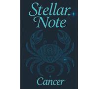 Stellar Note: Cancer: An Astrological Guided Journal for Emotional Growth & Intuitive Reflection