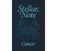 Stellar Note: Cancer: An Astrological Guided Journal for Emotional Growth & Intuitive Reflection