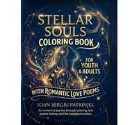 Stellar Souls: A Cosmic Love Story Coloring Book with Astral Poetry: Minimalist Portals of Human Silhouettes, Botanical Wonders, and Sacred Geometry for Adults (Adult Aesthetic Coloring Books)