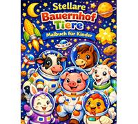 Stellare Bauernhof Tiere Malbuch für Kinder: Erstaunliche Bauernhof Tiere im Weltraum mit Galaxie Bauernhof Illustrationen Tolles Geschenk für Jungen und Mädchen