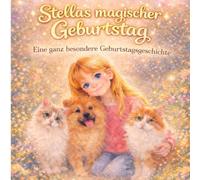 Stellas magischer Geburtstag: Eine ganz besondere Geburtstagsgeschichte
