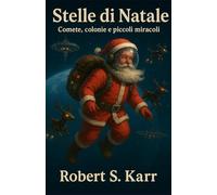 Stelle di Natale: Comete, colonie e piccoli miracoli (Orizzonti possibili)