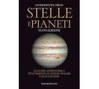 Stelle e pianeti. La guida astronomica più completa al sistema solare e alle galassie (Leonardo)