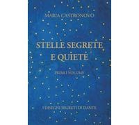 STELLE SEGRETE E QUIETE: I DISEGNI SEGRETI DI DANTE (COFANETTO DANTESCO)