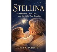 Stellina: A Memoir of Love, Loss and the Light That Remains