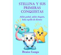 Stellina y sus primeras conquistas: Adiós pañal, adiós chupete, hola cepillo de dientes