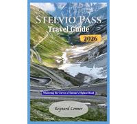Stelvio Pass Travel Guide 2026: Mastering the Curves of Europe’s Highest Road