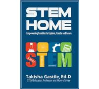 STEM at Home: Empowering Families to Explore, Create, and Learn