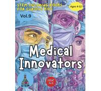STEM CAREERS FOR KIDS COLORING BOOK : Medical Innovators: Discover Doctors, Nurses, and Medical Science (STEM Coloring Books for Curious Kids)