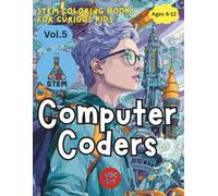 STEM Careers for Kids: Computer Coders: Code, Create, and Imagine the Future of Technology (STEM Coloring Books for Curious Kids)