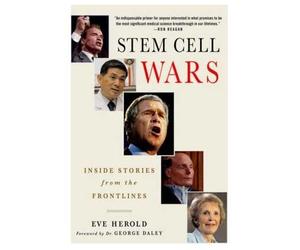 Stem Cell Wars: Inside Stories From The Frontlines