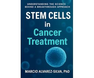 Stem Cells in Cancer Treatment: Understanding the Science Behind a Breakthrough Approach