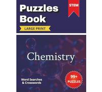 STEM Chemistry Puzzles Book: Large-Print Word Searches and Crosswords Featuring 1,000+ Chemistry Terms for Teens & Adults | 200 pages (STEM Science ... | Large Print Puzzles for Teens and Adults)