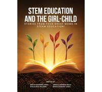 Stem Education and the Girl-Child: Stories from Four Great Moms in Steam Education!
