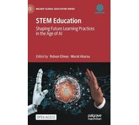 STEM Education: Shaping Future Learning Practices in the Age of AI (Maarif Global Education Series)