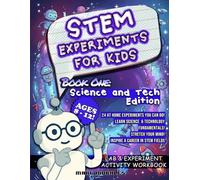 STEM Experiments For Kids: Book One: Science and Technology Edition Ages 8-12! 24 At Home Experiments You Can Do! Learn Science & Technology ... & Activity Workbooks by Intel-Excellence)