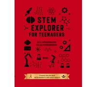 STEM Explorer: Teenager's Guide to Science, Technology, Engineering and Math