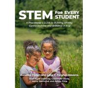 STEM for Every Student: A Practitioner's Guide to Building Affinity, Connectedness and Brilliance in K-12