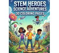 Stem Heroes & Science Adventures: 30 Coloring Pages for Children