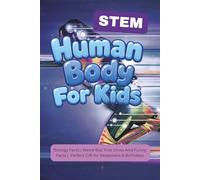 STEM Human Body For Kids: Biology Facts | Weird But True Gross And Funny Facts | Perfect Gift for Sleepovers & Birthdays