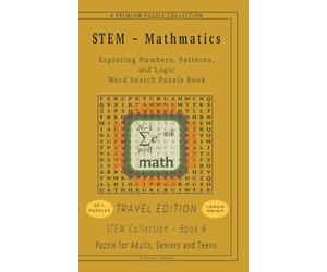 STEM - Mathematics Travel Edition Word Search: 50+ LARGE PRINT Puzzles - Book 4 - Exploring Numbers, Patterns, and Logic - 5" x 8" - For Adults, ... (STEM Travel Edition Word Search Puzzle Book)