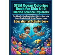 STEM Ocean Coloring Book for Kids 8-12: Marine Science Explorers Coral Reefs, Fish Adaptations, Waves, Currents, Deep-Sea Robots & Ocean Cleanup Ideas. Educational Activity Book (STEM Books for Kids)