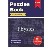 STEM Physics Puzzles Book: Large-Print Word Searches and Crosswords Featuring 1,000+ Physics Terms for Teens & Adults | 200 pages (STEM Science Puzzle ... | Large Print Puzzles for Teens and Adults)