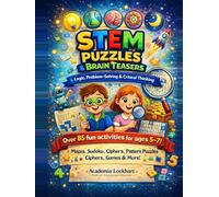 STEM Puzzles & Brain Teasers for Kids Ages 5-7: 85+ Fun Activities: Mazes, Sudoku, Pattern Puzzles, Ciphers & Logic Games for Critical Thinking and Problem-Solving (The STEM Adventure Series)