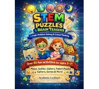 STEM Puzzles & Brain Teasers for Kids Ages 5-7: 85+ Fun Activities: Mazes, Sudoku, Pattern Puzzles, Ciphers & Logic Games for Critical Thinking and Problem-Solving (The STEM Adventure Series)