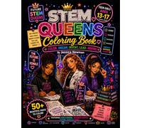 STEM Queens Coloring Book: An EduKids STEM Coloring and Activity Book for Teen Girls Ages 13-17 Featuring STEM Careers, Leadership, Scholarships, ... and Future Success (EduKids STEM Queens)