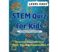 STEM Quiz for Kids: 50 Easy Multiple Choice Questions on Science, Math & Technology: Fun Learning Trivia for Children Ages 6 to 9 | With Answers | ... Homeschool, Classrooms, and Family Game Time!