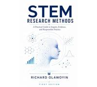 STEM Research Methods: A Practical Guide to Inquiry, Evidence, and Responsible Practice