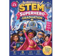 STEM Superhero Graduation: The Ultimate STEM Adventure with Science, Technology, Engineering and Math Challenges for Girls Ages 4-8 (Brave Little Steps - STEM Learning Series)