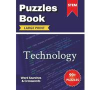 STEM Technology Puzzles Book: Large-Print Word Searches and Crosswords Featuring 1,000+ Technology Terms for Teens & Adults | 200 Pages (STEM Science ... | Large Print Puzzles for Teens and Adults)