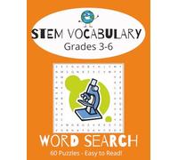 STEM Vocabulary for Grades 3-6: The Fun Word Search for Science, Technology, Engineering, Art and Math! 8.5x11 Inches | 60 Puzzles | Learning