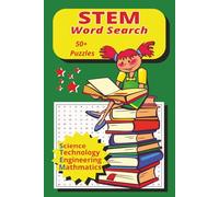 STEM Word Search: A Fun and Educational Puzzle Book Featuring Science, Technology, Engineering and Math Vocabulary with Full Solutions