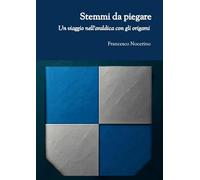 Stemmi da piegare.: Un viaggio nell'araldica con gli origami