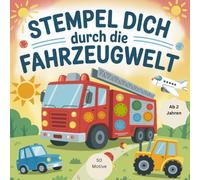 Stempel dich durch die Fahrzeugwelt ! Dein erstes Fingerstempelbuch ab 2 Jahren mit 50 Motiven