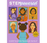 STEMpowered: 13 Stories of Women who have led the Way in Science, Technology, Engineering, and Math