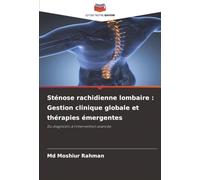 Sténose rachidienne lombaire : Gestion clinique globale et thérapies émergentes: Du diagnostic à l'intervention avancée