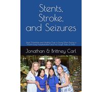 Stents, Stroke, and Seizures: Jesus’ Protection and Healing Over a Young Mom During a Month-Long Hospitalization and Two Tough Years of Trials (God's Work in Our Family)