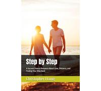 Step by Step: A Second Chance Romance About Love, Distance, and Finding Your Way Back: 1 (A Roger and Celia Story)