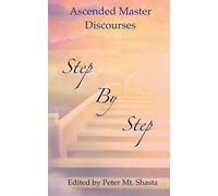 Step by Step: Ascended Master Discourses