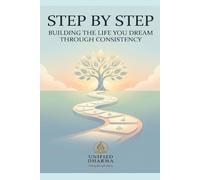 Step by Step: Building the Life You Dream Through Consistency: 10 (The 21 Books of the 21st Century: A book series to Understand yourself, society, and the future - with Clarity and Purpose)