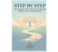Step by Step: Building the Life You Dream Through Consistency (The 21 Books of the 21st Century: A book series to Understand yourself, society, and the future - with Clarity and Purpose)