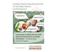 Step-by-Step Feeding Guide for Your Baby’s Brain & Gut Development: 10 Weeks Baby Nutrition Program