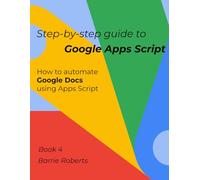 Step-by-step Guide to Google Apps Script 4 - Documents