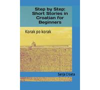 Step by Step: Short Stories in Croatian for Beginners: Korak po Korak