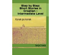 Step by Step: Short Stories in Croatian - Intermediate Level: Korak po Korak