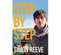 Step By Step: The inspiring and moving travel memoir from the presenter of BBC's WILDERNESS